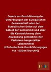 Gesetz zur Durchführung der Verordnungen der Europäischen Gemeinschaft oder der Europäischen Union auf dem Gebiet der Gentechnik und über die Kennzeichnung ohne Anwendung gentechnischer Verfahren hergestellter Lebensmittel (EG-Gentechnik-Durchführungsgesetz - EGGenTDurchfG)