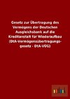 Gesetz zur Übertragung des Vermögens der Deutschen Ausgleichsbank auf die Kreditanstalt für Wiederaufbau (DtA-Vermögensübertragungsgesetz - DtA-VÜG)