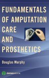 Fundamentals of Amputation Care and Prosthetics