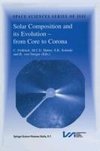 Solar Composition and its Evolution - from Core to Corona