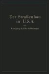 Der Straßenbau der Vereinigten Staaten von Amerika unter Berücksichtigung der Nutzanwendung für Deutschland