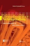 Technikgestaltung zwischen Wunsch und Wirklichkeit