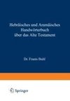 Hebräisches und Aramäisches Handwörterbuch über das Alte Testament