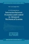 IUTAM Symposium on Interaction between Dynamics and Control in Advanced Mechanical Systems