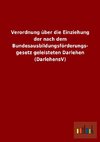 Verordnung über die Einziehung der nach dem Bundesausbildungsförderungsgesetz geleisteten Darlehen (DarlehensV)