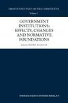 Government Institutions: Effects, Changes and Normative Foundations