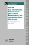 Das elektronische Firmenkundengeschäft der Kreditinstitute mit dem industriellen Mittelstand