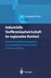 Industrielle Stoffkreislaufwirtschaft im regionalen Kontext