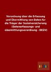 Verordnung über die Erfassung und Übermittlung von Daten für die Träger der Sozialversicherung (Datenerfassungs- und -übermittlungsverordnung - DEÜV)