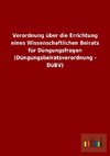 Verordnung über die Errichtung eines Wissenschaftlichen Beirats für Düngungsfragen (Düngungsbeiratsverordnung - DüBV)