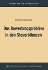 Das Bewertungsproblem in den Steuerbilanzen