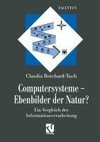 Computersysteme - Ebenbilder der Natur?