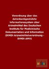 Verordnung über das datenbankgestützte Informationssystem über Arzneimittel des Deutschen Instituts für Medizinische Dokumentation und Information (DIMDI-Arzneimittelverordnung - DIMDI-AMV)