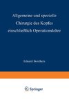 Allgemeine und Spezielle Chirurgie des Kopfes Einschliesslich Operationslehre unter Besonderer Berücksichtigung des Gesichts · der Kiefer und der Mundhöhle