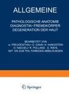 Allgemeine Pathologische Anatomie Diagnostik · Fremdkörper Degeneration der Haut