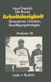 Arbeitslosigkeit - Dimensionen, Ursachen und Bewältigungsstrategien