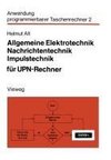 Allgemeine Elektrotechnik, Nachrichtentechnik, Impulstechnik für UPN-Rechner