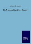 Die Trunksucht und ihre Abwehr