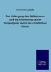 Der Untergang des Hellenismus und die Einziehung seiner Tempelgüter durch die christlichen Kaiser