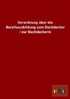 Verordnung über die Berufsausbildung zum Dachdecker / zur Dachdeckerin