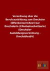 Verordnung über die Berufsausbildung zum Drechsler (Elfenbeinschnitzer)/zur Drechslerin (Elfenbeinschnitzerin) (Drechsler-Ausbildungsverordnung - DrechslAusbV)