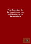 Verordnung über die Berufsausbildung zum Buchhändler und zur Buchhändlerin