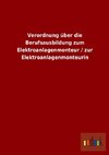 Verordnung über die Berufsausbildung zum Elektroanlagenmonteur / zur Elektroanlagenmonteurin