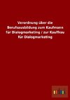 Verordnung über die Berufsausbildung zum Kaufmann für Dialogmarketing / zur Kauffrau für Dialogmarketing