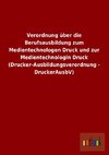 Verordnung über die Berufsausbildung zum Medientechnologen Druck und zur Medientechnologin Druck (Drucker-Ausbildungsverordnung - DruckerAusbV)