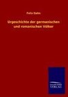 Urgeschichte der germanischen und romanischen Völker