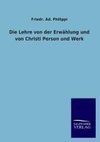 Die Lehre von der Erwählung und von Christi Person und Werk