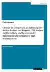 Olympe de Gouges und die Erklärung der Rechte der Frau und Bürgerin 1791. Studien zur Darstellung und Rezeption der französischen Revolutionärin und Schriftstellerin