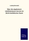 Über die algebraisch rektifizierbaren Kurven im Nicht-Euklidischen Raum