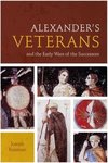 Alexander¿s Veterans and the Early Wars of the Successors