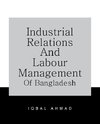 Industrial Relations and Labour Management of Bangladesh