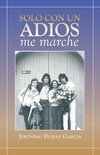 Garcia, J: Solo Con Un Adios - Me Marche