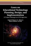 Cases on Educational Technology Planning, Design, and Implementation