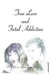 True Love and Fatal Addiction