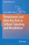 Peroxisomes and their Key Role in Cellular Signaling and Metabolism