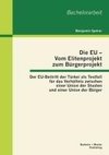 Die EU - Vom Elitenprojekt zum Bürgerprojekt: Der EU-Beitritt der Türkei als Testfall für das Verhältnis zwischen einer Union der Staaten und einer Union der Bürger