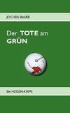 Der TOTE am GRÜN