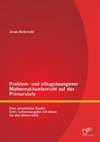 Problem- und alltagsbezogener Mathematikunterricht auf der Primarstufe: Eine empirische Studie (inkl. Lehrerausgabe mit Ideen für den Unterricht)