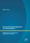 Generationenmanagement im Unternehmen: Möglichkeiten zur Gestaltung des demografischen Wandels