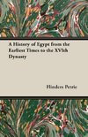 A History of Egypt from the Earliest Times to the Xvith Dynasty