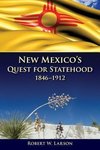 Larson, R:  New Mexico's Quest for Statehood, 1846-1912