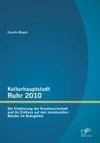 Kulturhauptstadt Ruhr 2010: Die Etablierung der Kreativwirtschaft und ihr Einfluss auf den strukturellen Wandel im Ruhrgebiet