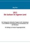 1813 Die Sachsen im eigenen Land