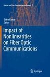 Impact of Nonlinearities on Fiber Optic Communications