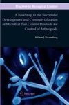 A Roadmap to the Successful Development and Commercialization of Microbial Pest Control Products for Control of Arthropods