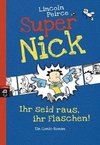 Super Nick 02 - Ihr seid raus, ihr Flaschen!